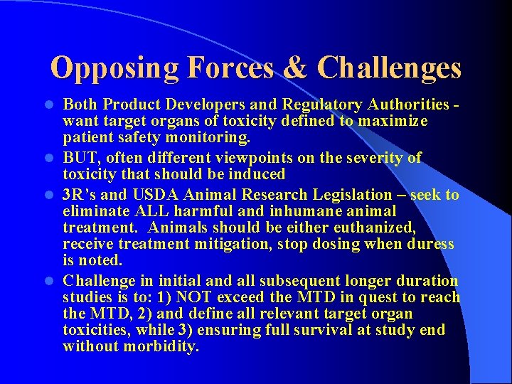 Opposing Forces & Challenges Both Product Developers and Regulatory Authorities want target organs of