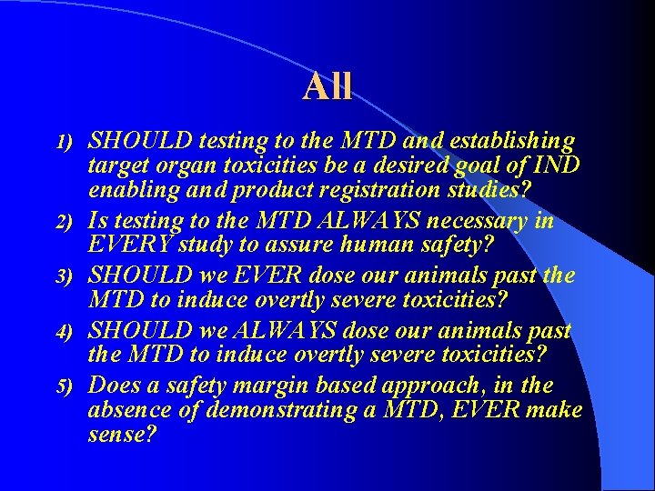 All 1) 2) 3) 4) 5) SHOULD testing to the MTD and establishing target