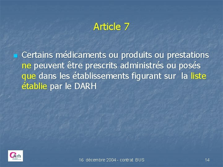 Article 7 n Certains médicaments ou produits ou prestations ne peuvent être prescrits administrés