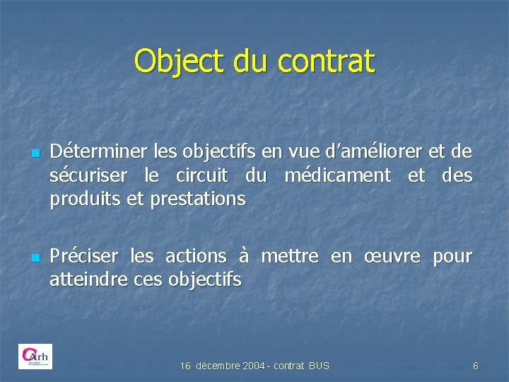 Object du contrat n n Déterminer les objectifs en vue d’améliorer et de sécuriser