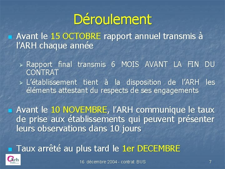 Déroulement n Avant le 15 OCTOBRE rapport annuel transmis à l’ARH chaque année Ø