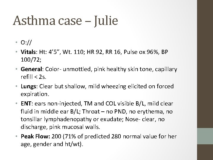 Asthma case – Julie • O: // • Vitals: Ht: 4’ 5”, Wt. 110;