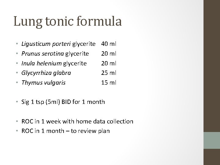 Lung tonic formula • • • Ligusticum porteri glycerite Prunus serotina glycerite Inula helenium