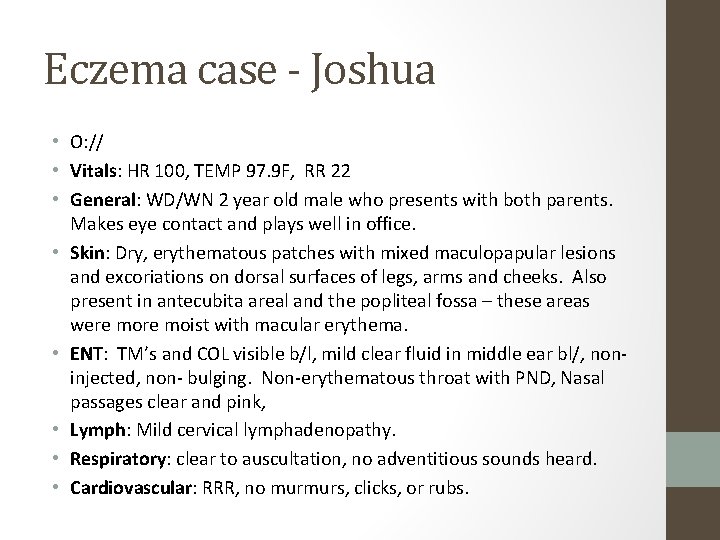Eczema case - Joshua • O: // • Vitals: HR 100, TEMP 97. 9