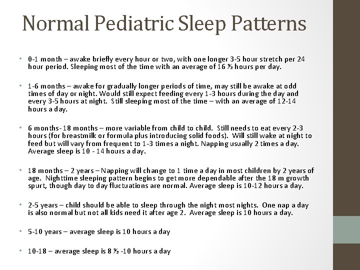 Normal Pediatric Sleep Patterns • 0 -1 month – awake briefly every hour or