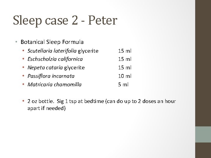 Sleep case 2 - Peter • Botanical Sleep Formula • • • Scutellaria laterifolia