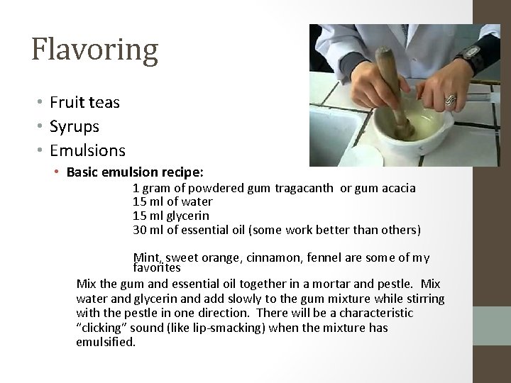 Flavoring • Fruit teas • Syrups • Emulsions • Basic emulsion recipe: 1 gram