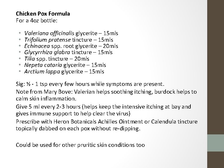 Chicken Pox Formula For a 4 oz bottle: • • Valeriana officinalis glycerite –