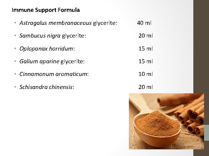 Immune Support Formula • Astragalus membranaceous glycerite: 40 ml • Sambucus nigra glycerite: 20
