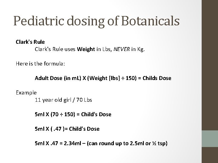 Pediatric dosing of Botanicals Clark's Rule uses Weight in Lbs, NEVER in Kg. Here