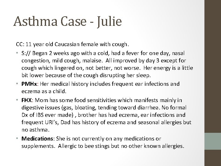 Asthma Case - Julie CC: 11 year old Caucasian female with cough. • S: