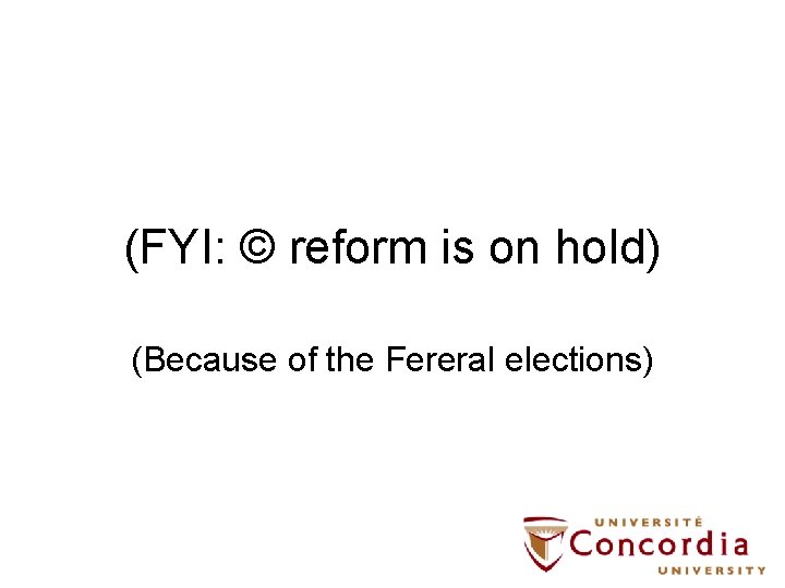(FYI: © reform is on hold) (Because of the Fereral elections) 