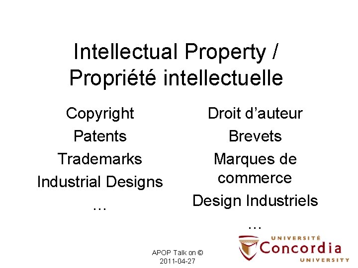 Intellectual Property / Propriété intellectuelle Copyright Patents Trademarks Industrial Designs … Droit d’auteur Brevets