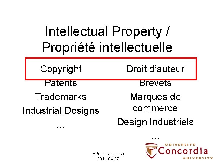 Intellectual Property / Propriété intellectuelle Copyright Patents Trademarks Industrial Designs … Droit d’auteur Brevets