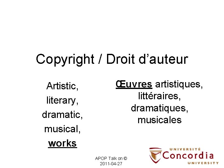 Copyright / Droit d’auteur Artistic, literary, dramatic, musical, works Œuvres artistiques, littéraires, dramatiques, musicales