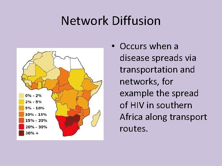 Network Diffusion • Occurs when a disease spreads via transportation and networks, for example