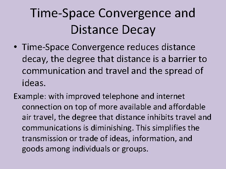 Time-Space Convergence and Distance Decay • Time-Space Convergence reduces distance decay, the degree that