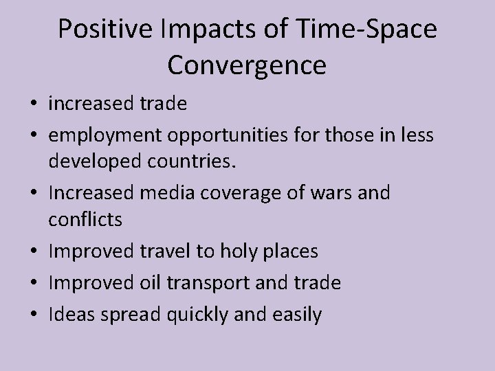 Positive Impacts of Time-Space Convergence • increased trade • employment opportunities for those in