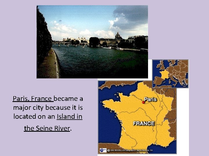 Paris, France became a major city because it is located on an Island in