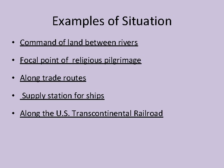 Examples of Situation • Command of land between rivers • Focal point of religious