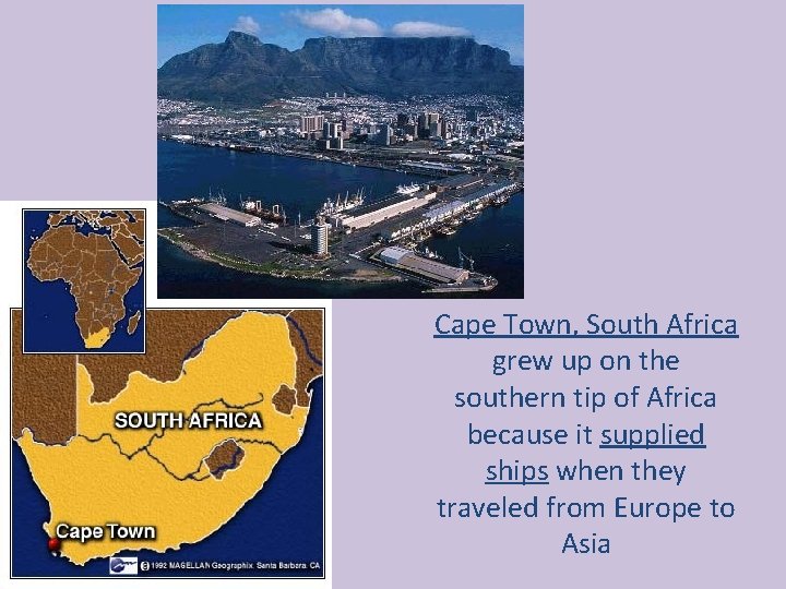 Cape Town, South Africa grew up on the southern tip of Africa because it