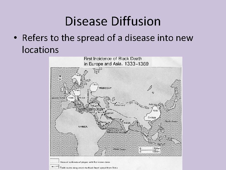 Disease Diffusion • Refers to the spread of a disease into new locations 