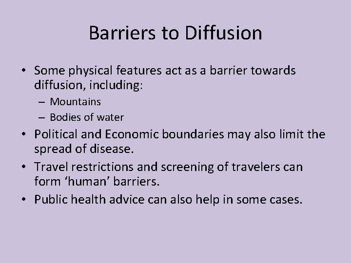 Barriers to Diffusion • Some physical features act as a barrier towards diffusion, including: