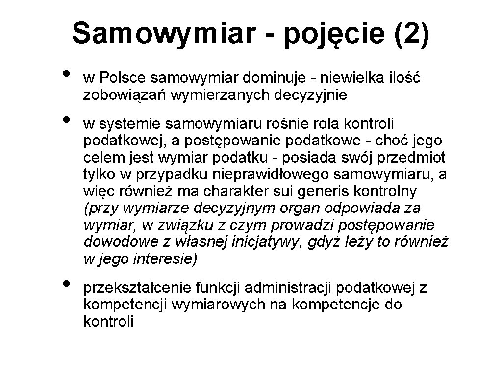 Samowymiar - pojęcie (2) • • • w Polsce samowymiar dominuje - niewielka ilość