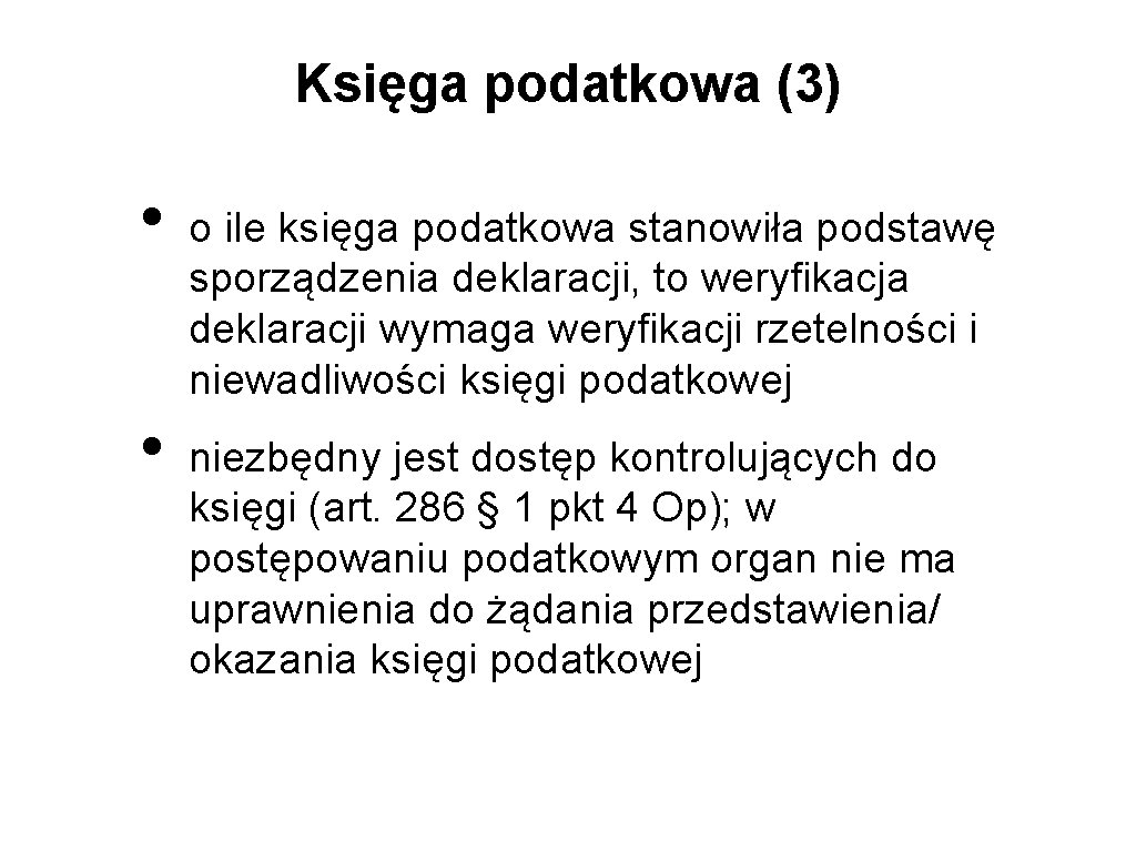 Księga podatkowa (3) • • o ile księga podatkowa stanowiła podstawę sporządzenia deklaracji, to