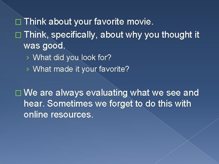 � Think about your favorite movie. � Think, specifically, about why you thought it