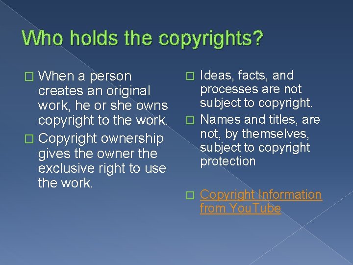 Who holds the copyrights? When a person creates an original work, he or she