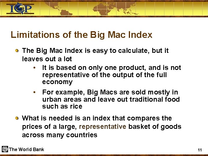 Limitations of the Big Mac Index The Big Mac Index is easy to calculate,