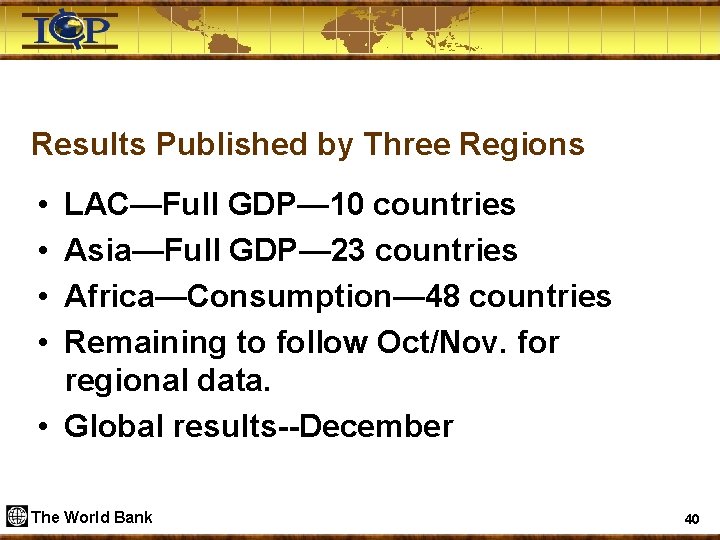 Results Published by Three Regions • • LAC—Full GDP— 10 countries Asia—Full GDP— 23