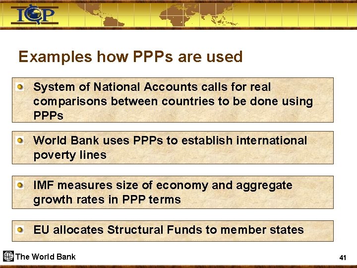 Examples how PPPs are used System of National Accounts calls for real comparisons between