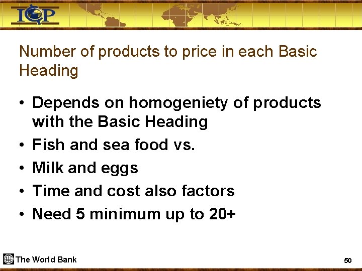 Number of products to price in each Basic Heading • Depends on homogeniety of