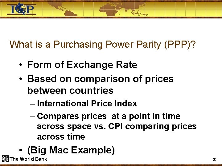 What is a Purchasing Power Parity (PPP)? • Form of Exchange Rate • Based