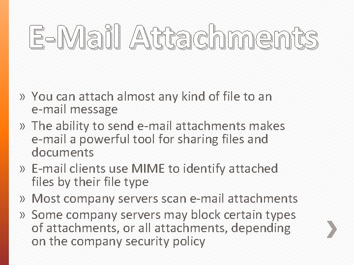 E-Mail Attachments » You can attach almost any kind of file to an e-mail