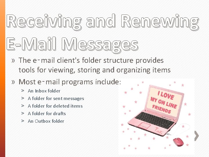 Receiving and Renewing E-Mail Messages » The e‑mail client's folder structure provides tools for