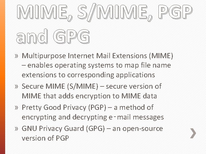 MIME, S/MIME, PGP and GPG » Multipurpose Internet Mail Extensions (MIME) – enables operating