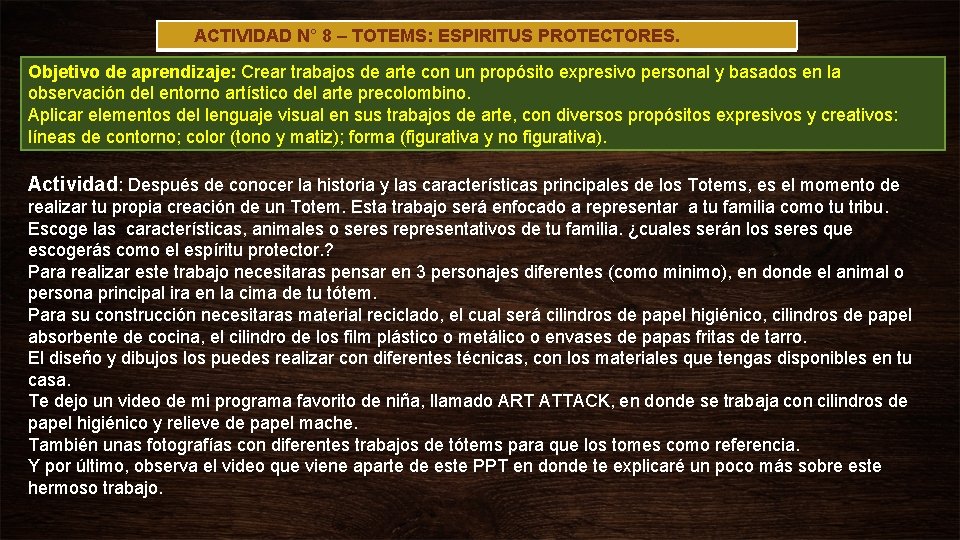 ACTIVIDAD N° 8 – TOTEMS: ESPIRITUS PROTECTORES. Objetivo de aprendizaje: Crear trabajos de arte