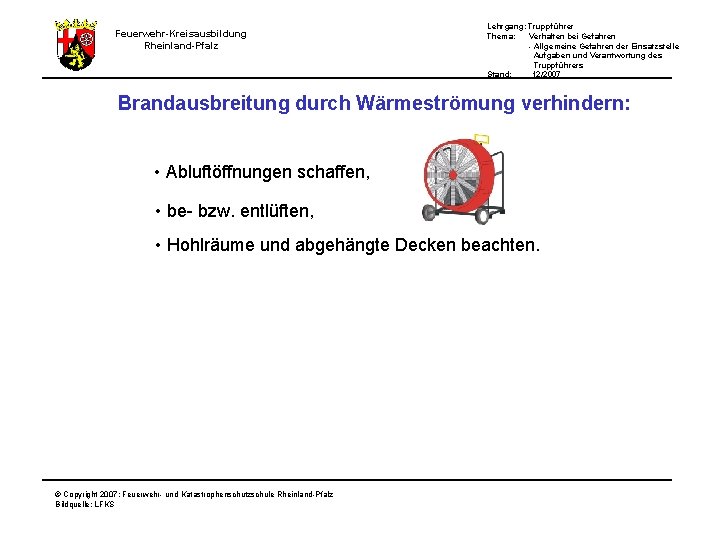 Feuerwehr-Kreisausbildung Rheinland-Pfalz Lehrgang: Truppführer Thema: Verhalten bei Gefahren - Allgemeine Gefahren der Einsatzstelle Aufgaben