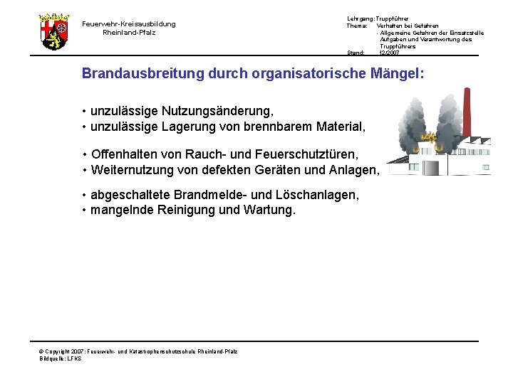 Feuerwehr-Kreisausbildung Rheinland-Pfalz Lehrgang: Truppführer Thema: Verhalten bei Gefahren - Allgemeine Gefahren der Einsatzstelle Aufgaben