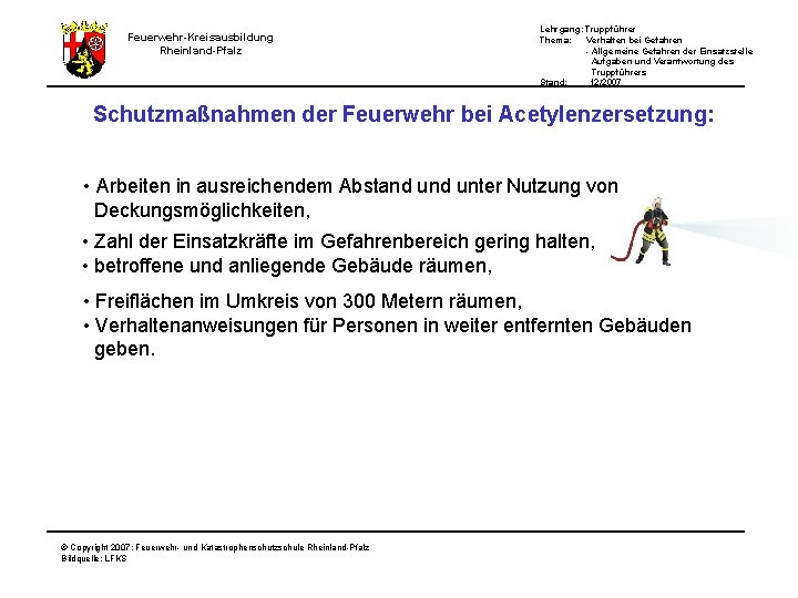 Lehrgang: Truppführer Thema: Verhalten bei Gefahren - Allgemeine Gefahren der Einsatzstelle Aufgaben und Verantwortung