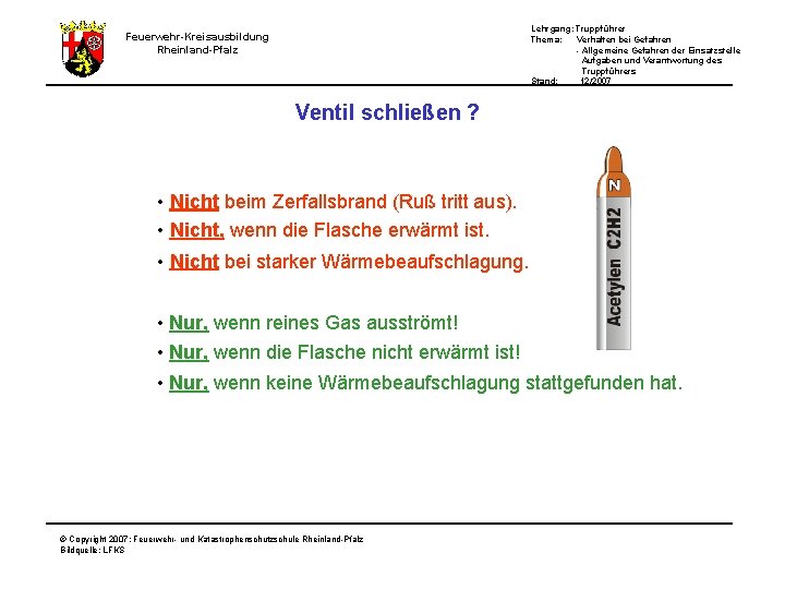 Lehrgang: Truppführer Thema: Verhalten bei Gefahren - Allgemeine Gefahren der Einsatzstelle Aufgaben und Verantwortung