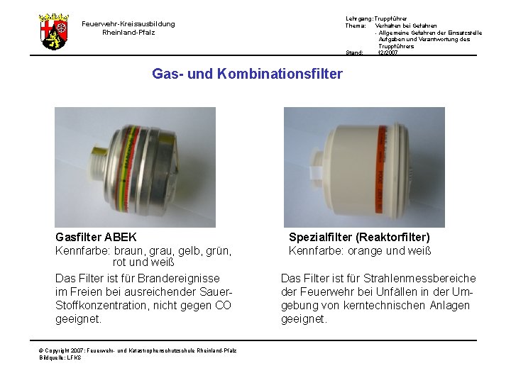 Lehrgang: Truppführer Thema: Verhalten bei Gefahren - Allgemeine Gefahren der Einsatzstelle Aufgaben und Verantwortung