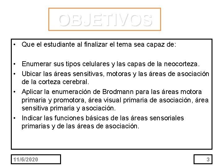 OBJETIVOS • Que el estudiante al finalizar el tema sea capaz de: • Enumerar