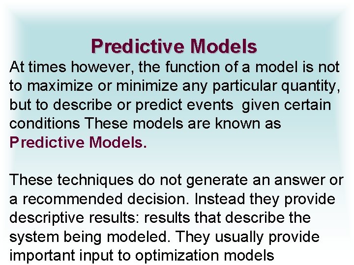 Predictive Models At times however, the function of a model is not to maximize