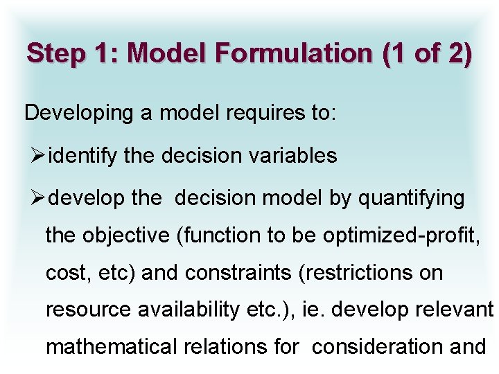Step 1: Model Formulation (1 of 2) Developing a model requires to: Øidentify the