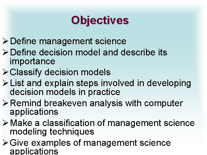 Objectives Ø Define management science Ø Define decision model and describe its importance Ø