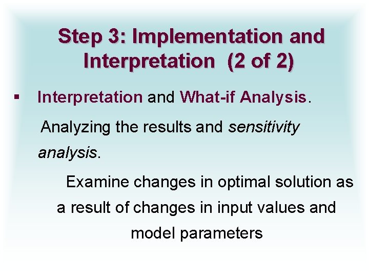 Step 3: Implementation and Interpretation (2 of 2) § Interpretation and What-if Analysis. Analyzing